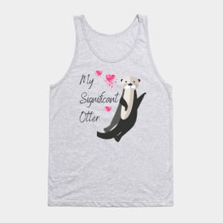 My Signifcant Otter - Valentine's Day Funny Punny Animal Theme Tank Top